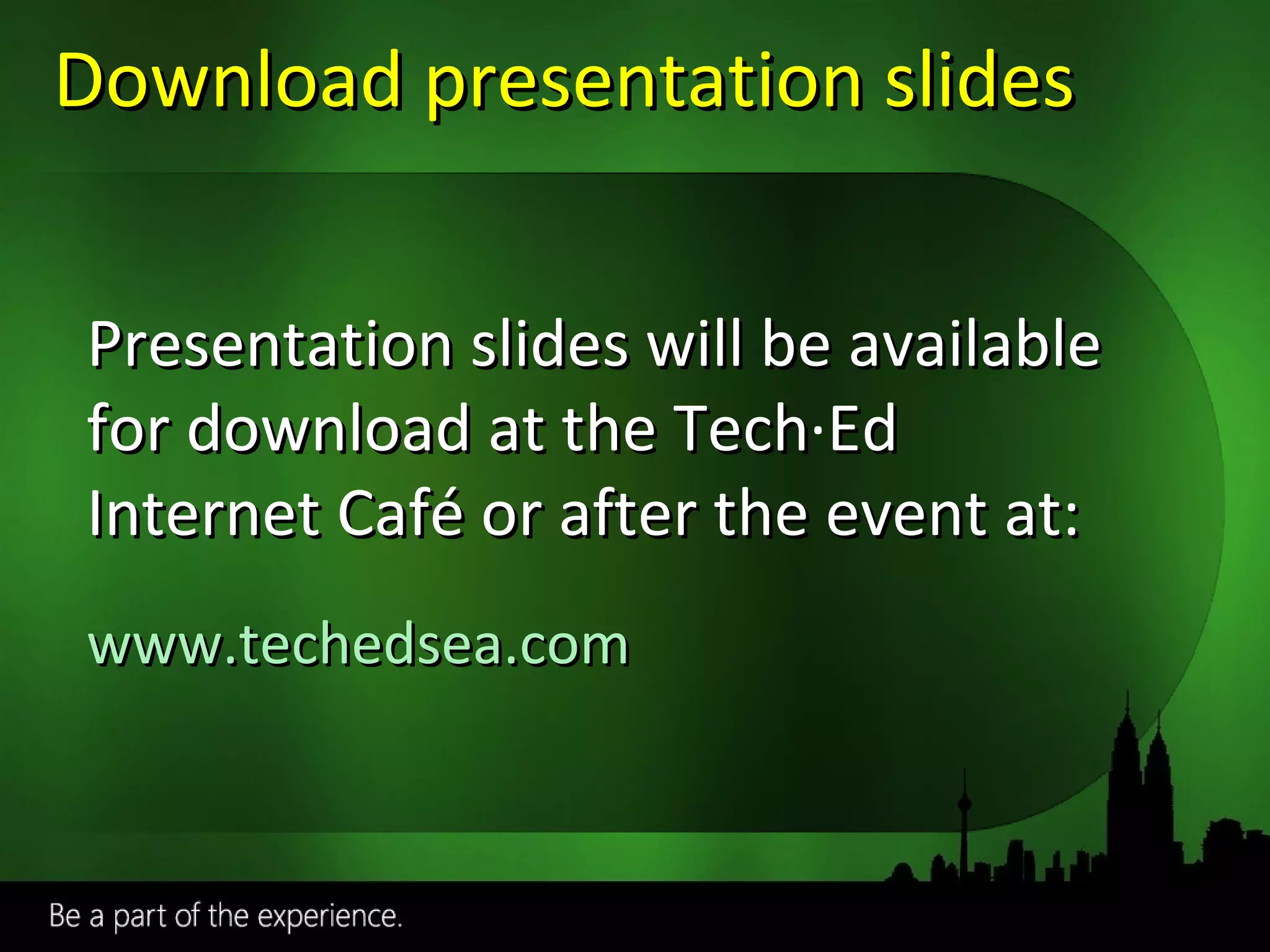 Download presentation slides Required slide Presentation slides will be available for download at the Tech · Ed Internet Café or after the event at: www.techedsea.com   