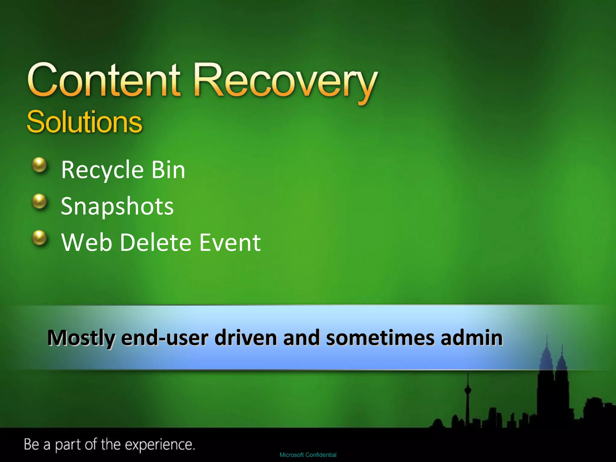 Recycle Bin Snapshots Web Delete Event Mostly end-user driven and sometimes admin 