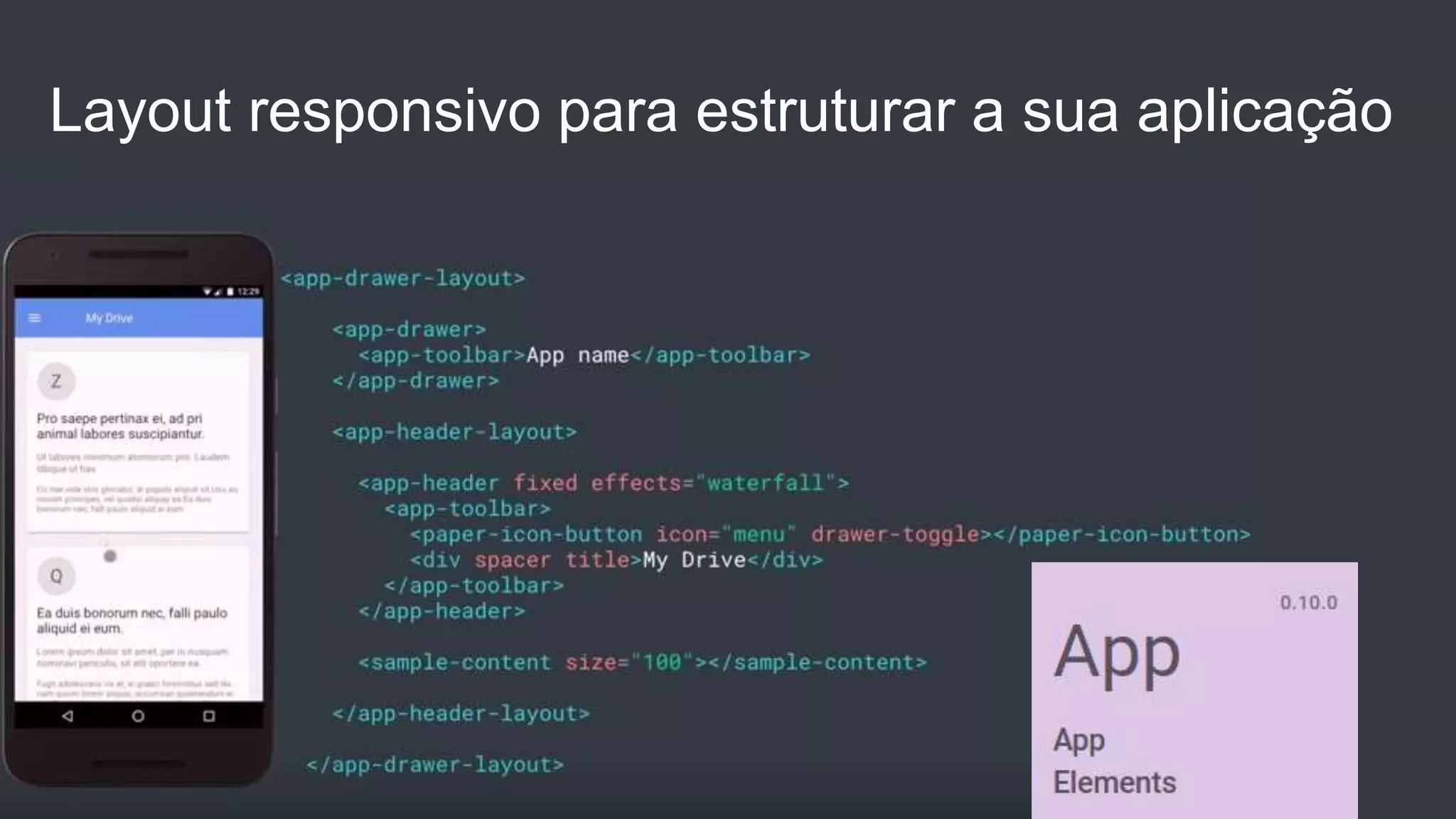 Layout responsivo para estruturar a sua aplicação
 