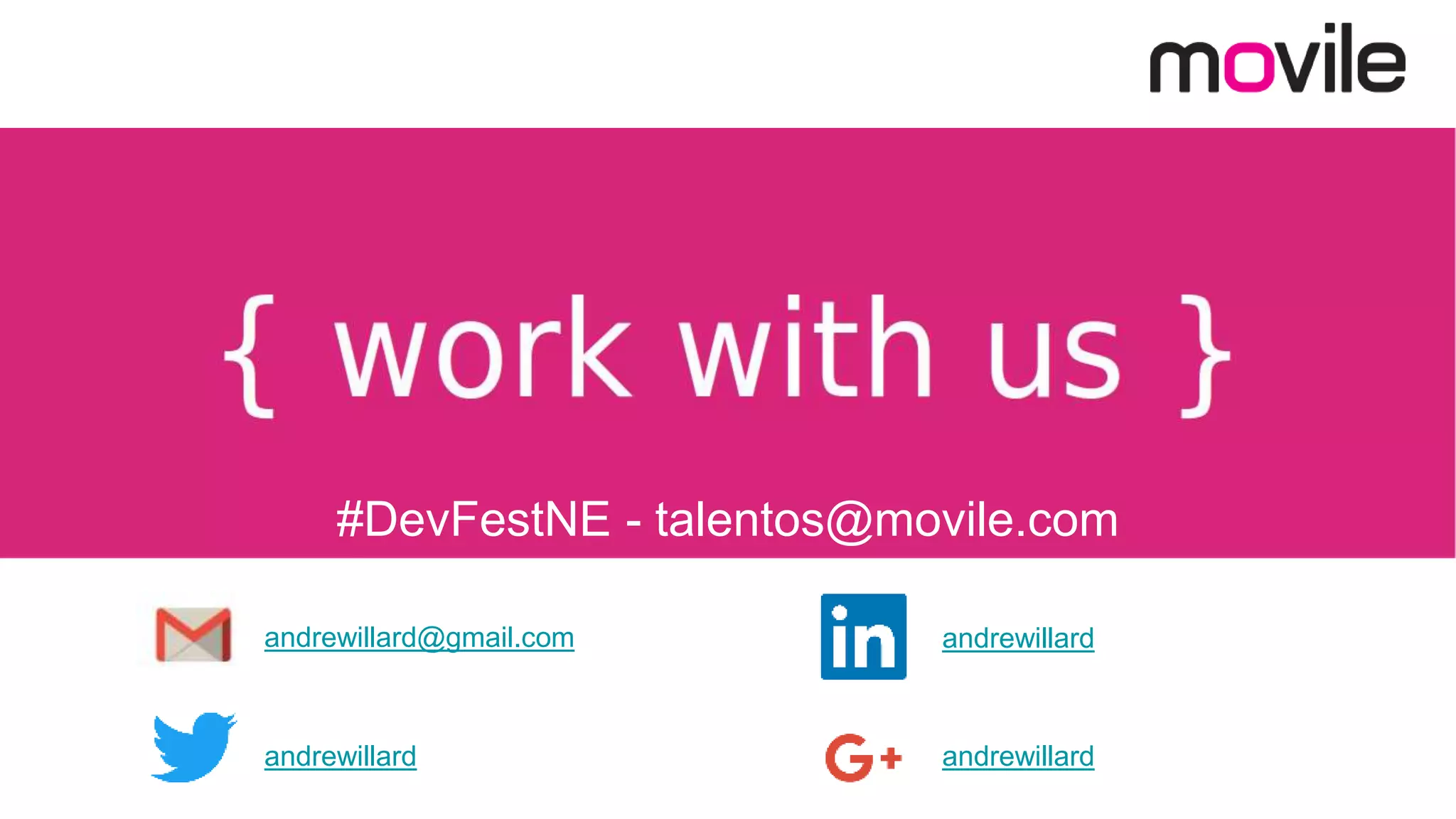 #DevFestNE - talentos@movile.com
andrewillard@gmail.com
andrewillard
andrewillard
andrewillard
 