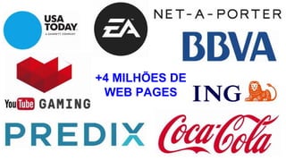 +4 MILHÕES DE
WEB PAGES
 
