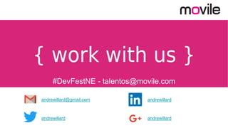 #DevFestNE - talentos@movile.com
andrewillard@gmail.com
andrewillard
andrewillard
andrewillard
 