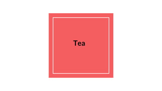 Tea
 