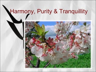 Harmony, Purity & Tranquillity    