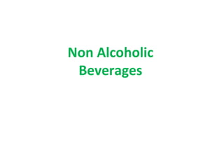 Non Alcoholic
Beverages
 