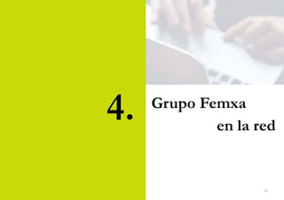 4. Grupo Femxa
en la red
14
 