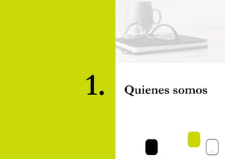 1. Quienes somos
2
 