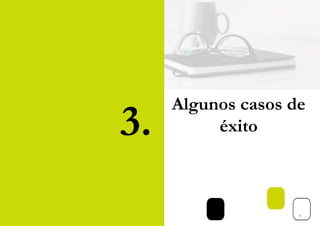 3.
Algunos casos de
éxito
8
 
