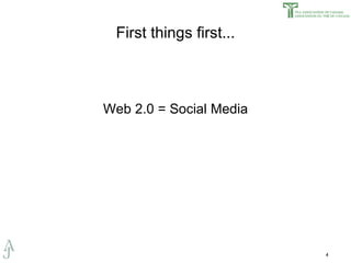 First things first... Web 2.0 = Social Media 