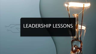 LEADERSHIP LESSONS
 
