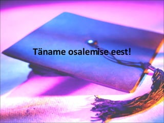 Täname osalemise eest! 