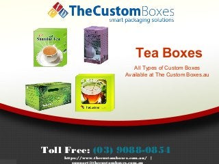 Tea Boxes
All Types of Custom Boxes
Available at The Custom Boxes.au
Toll Free: (03) 9088-0854
https://www.thecustomboxes.com.au/ |
 