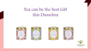 Tea can be the best Gift
this Dussehra
 