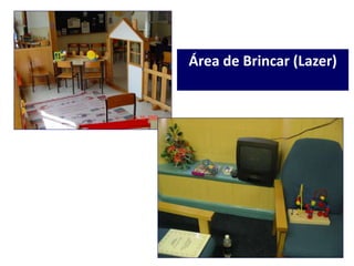 Área de Brincar (Lazer)
 