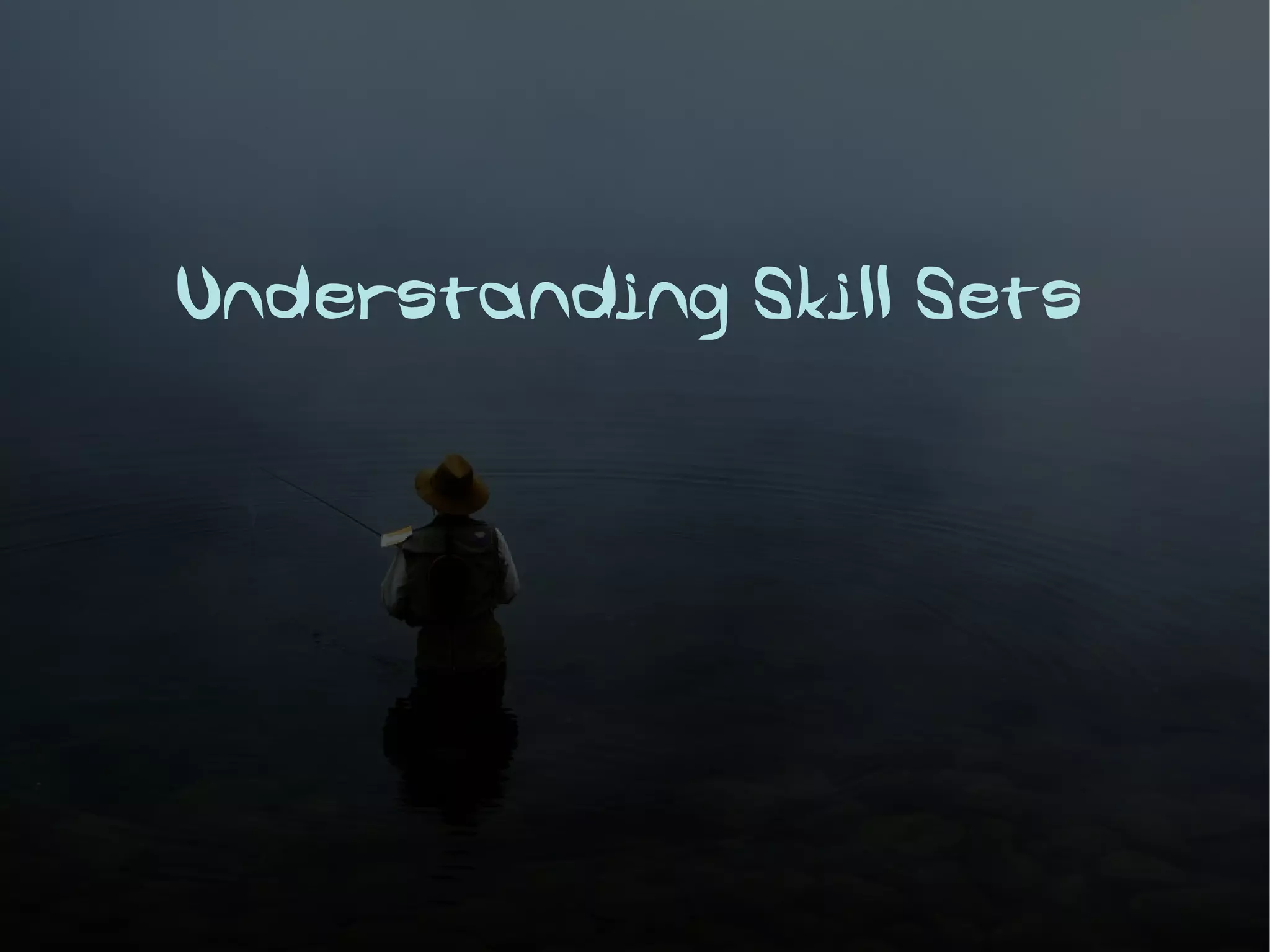 Understanding Skill Sets
 
