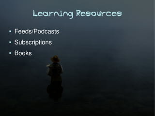 Learning Resources
   Feeds/Podcasts
   Subscriptions
   Books
 