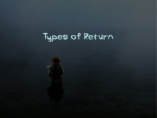 Types of Return
 