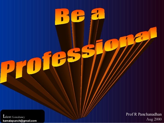 teach be professional talent consultancy kamalapunchgmailcom prof r panchanadhan aug 2000