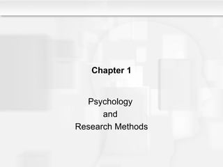 Chapter 1 Psychology  and  Research Methods 