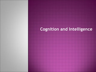 Cognition and Intelligence 