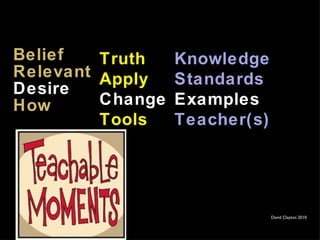   Belief Relevant Desire How David Clayton 2010   Truth Apply Change Tools   Knowledge Standards Examples Teacher(s) 