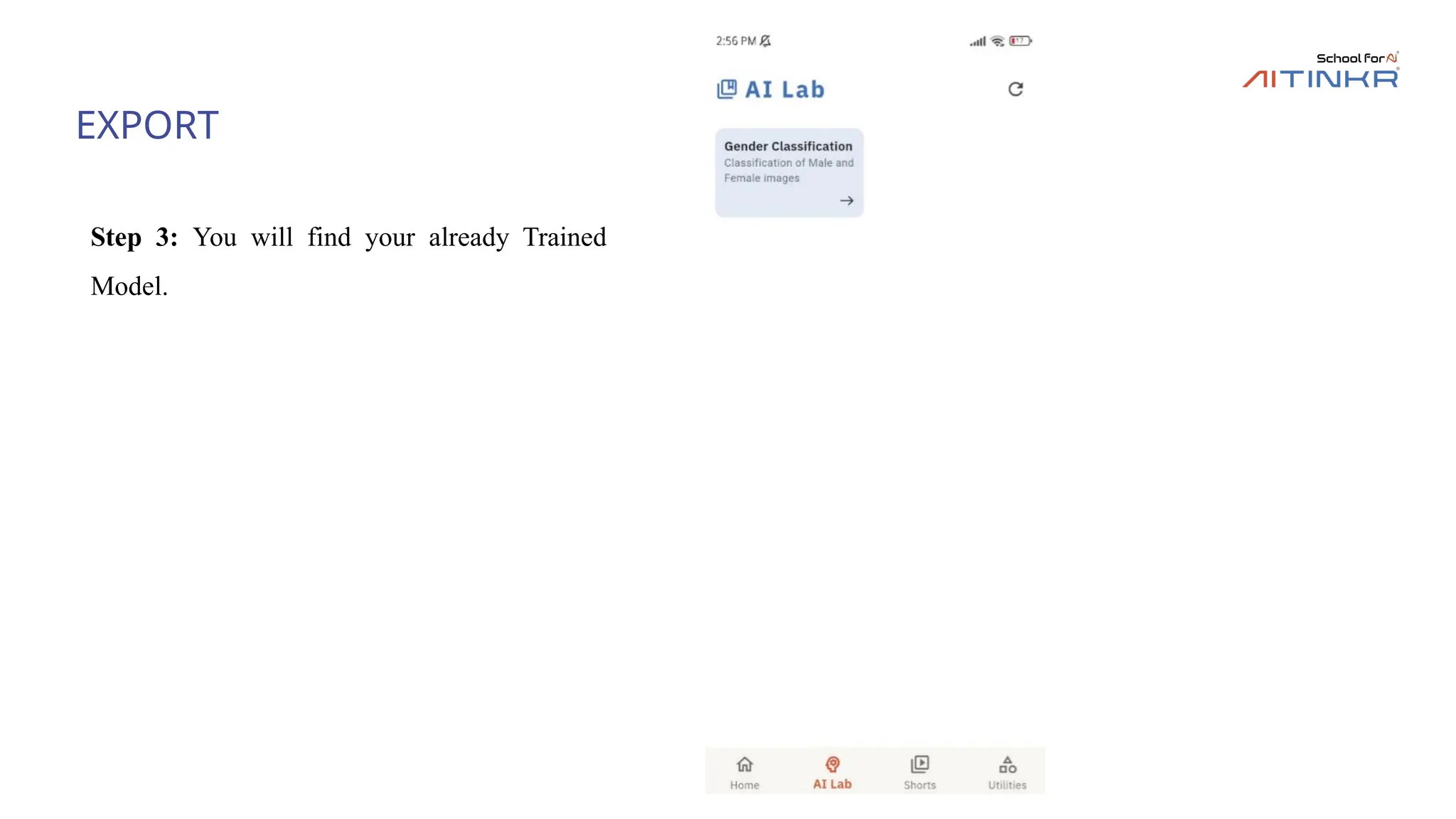 EXPORT
Step 3: You will find your already Trained
Model.
 