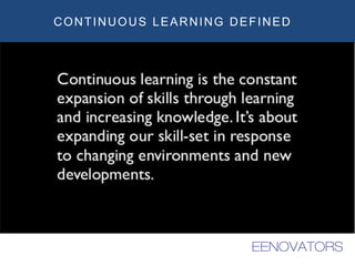CONTINUOUS LEARNING DEFINED
 