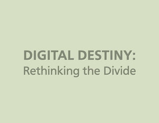Digital Destiny: Rethinking the Divide