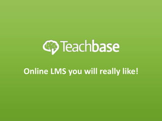 Online LMS you will really like!
 