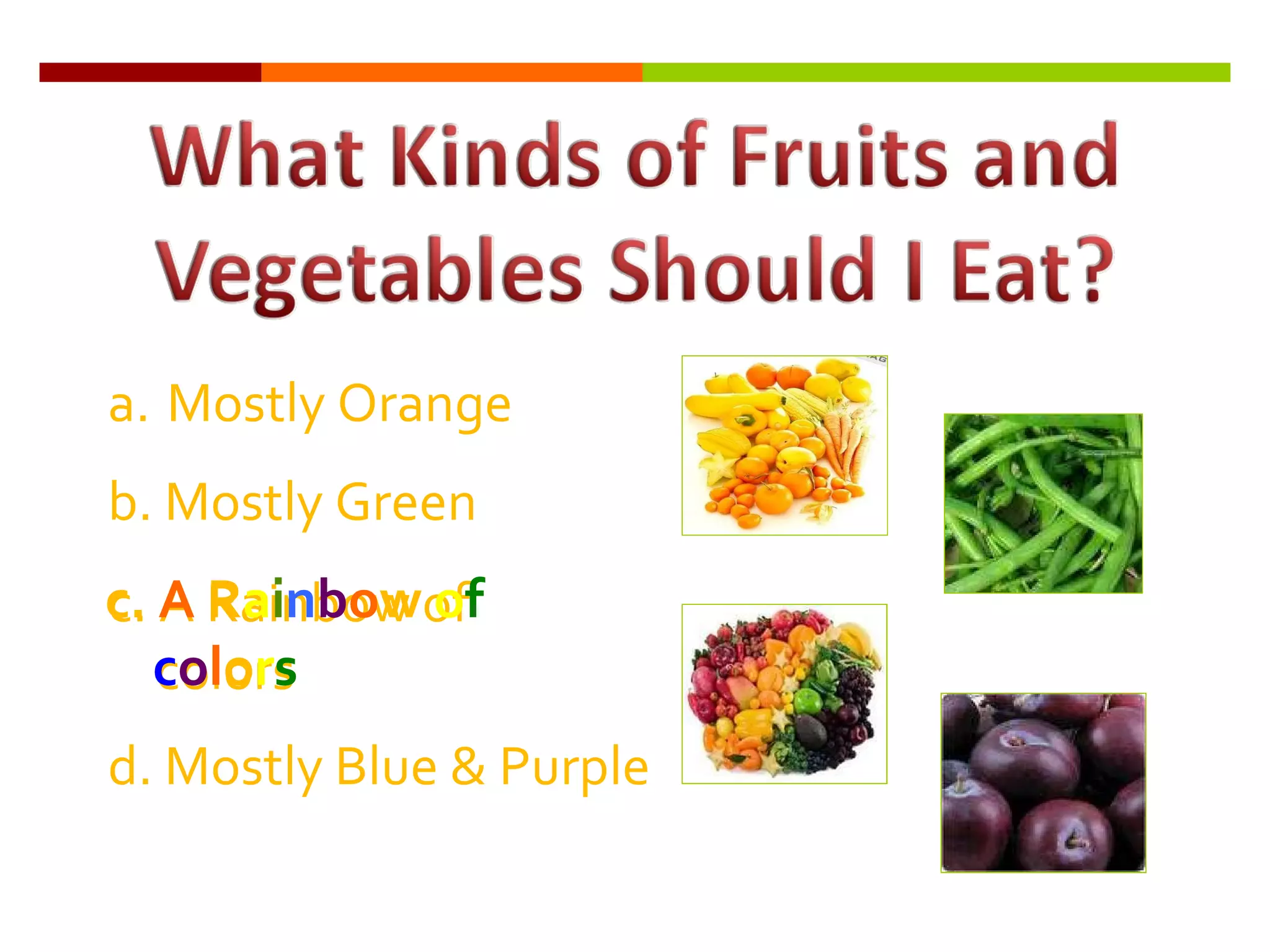 b. Mostly Green Mostly Orange  c. A Rainbow of colors d. Mostly Blue & Purple c.  A  R a i n b o w  o f   c o l o r s 