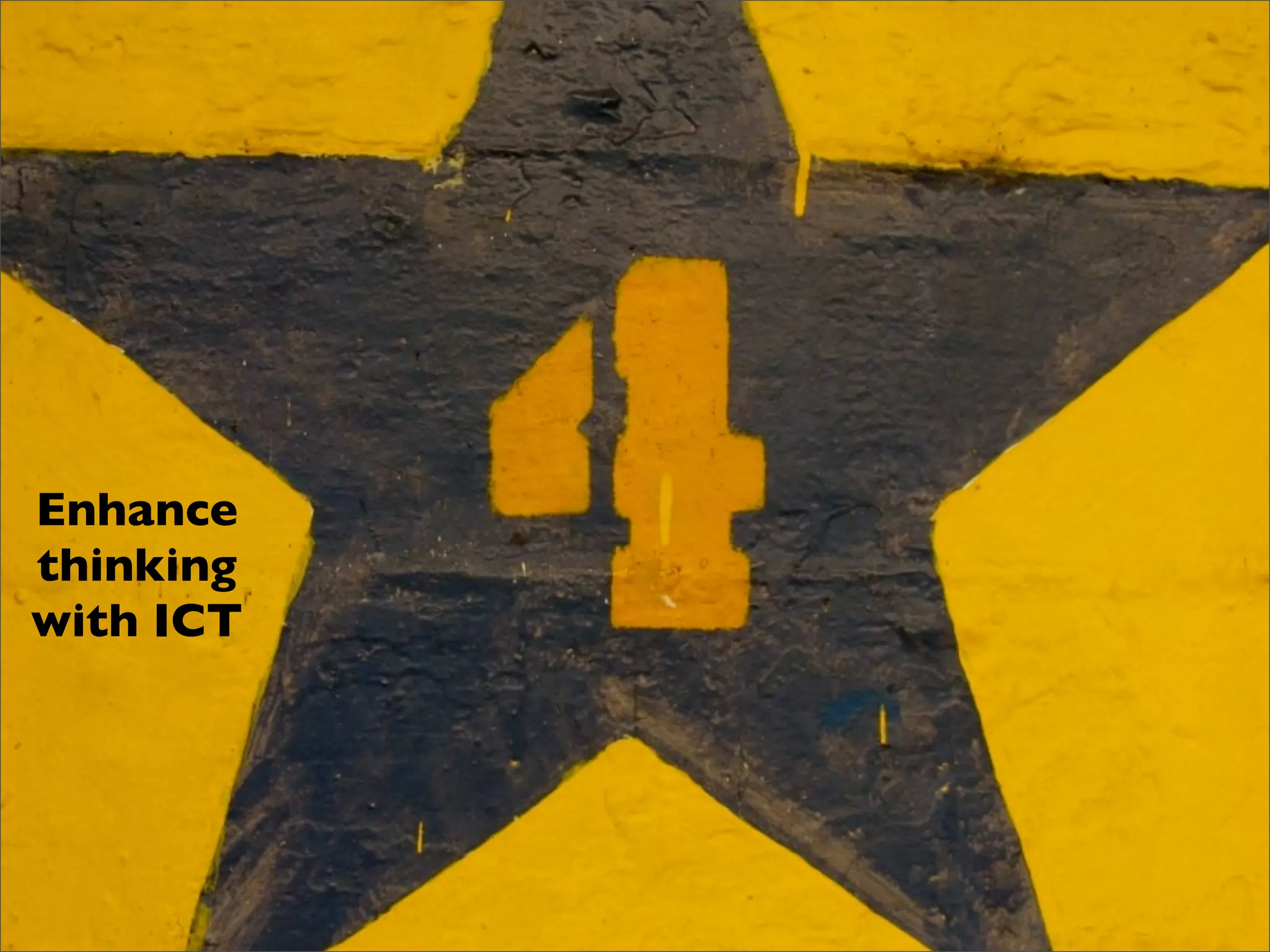 Enhance
thinking
with ICT
 