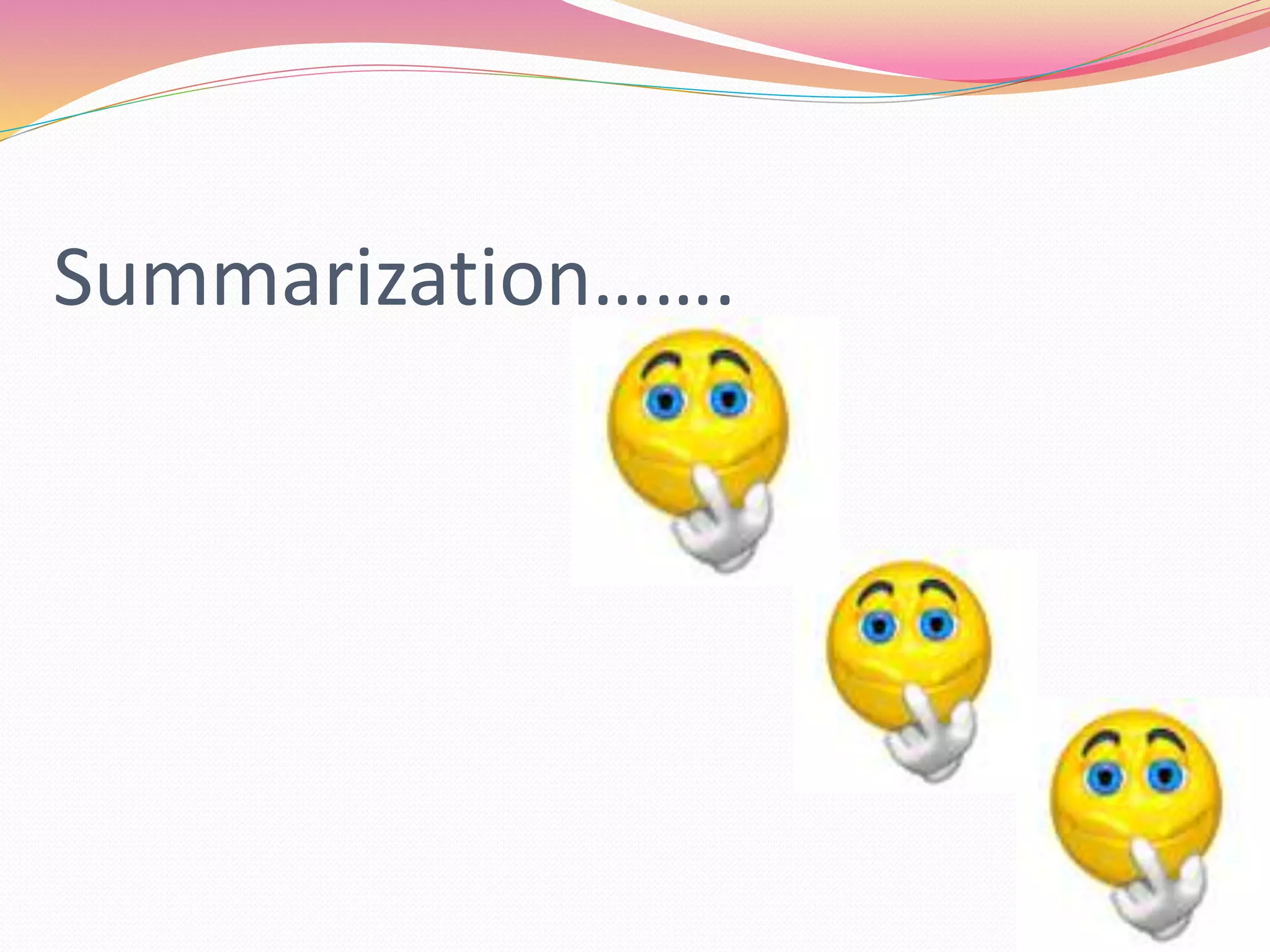 Summarization…….
 