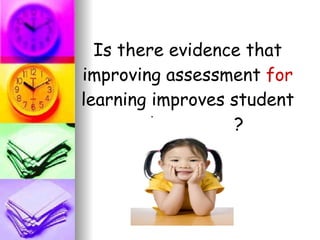 Is there evidence that improving assessment  for  learning improves student achievement? 