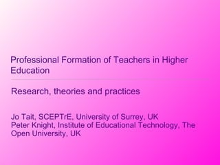Professional Formation of Teachers in Higher Education ,[object Object],[object Object],[object Object]
