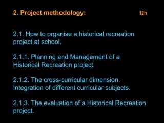 2.1. How to organise a historical recreation project at school. 2.1.1. Planning and Management of a Historical Recreation ...