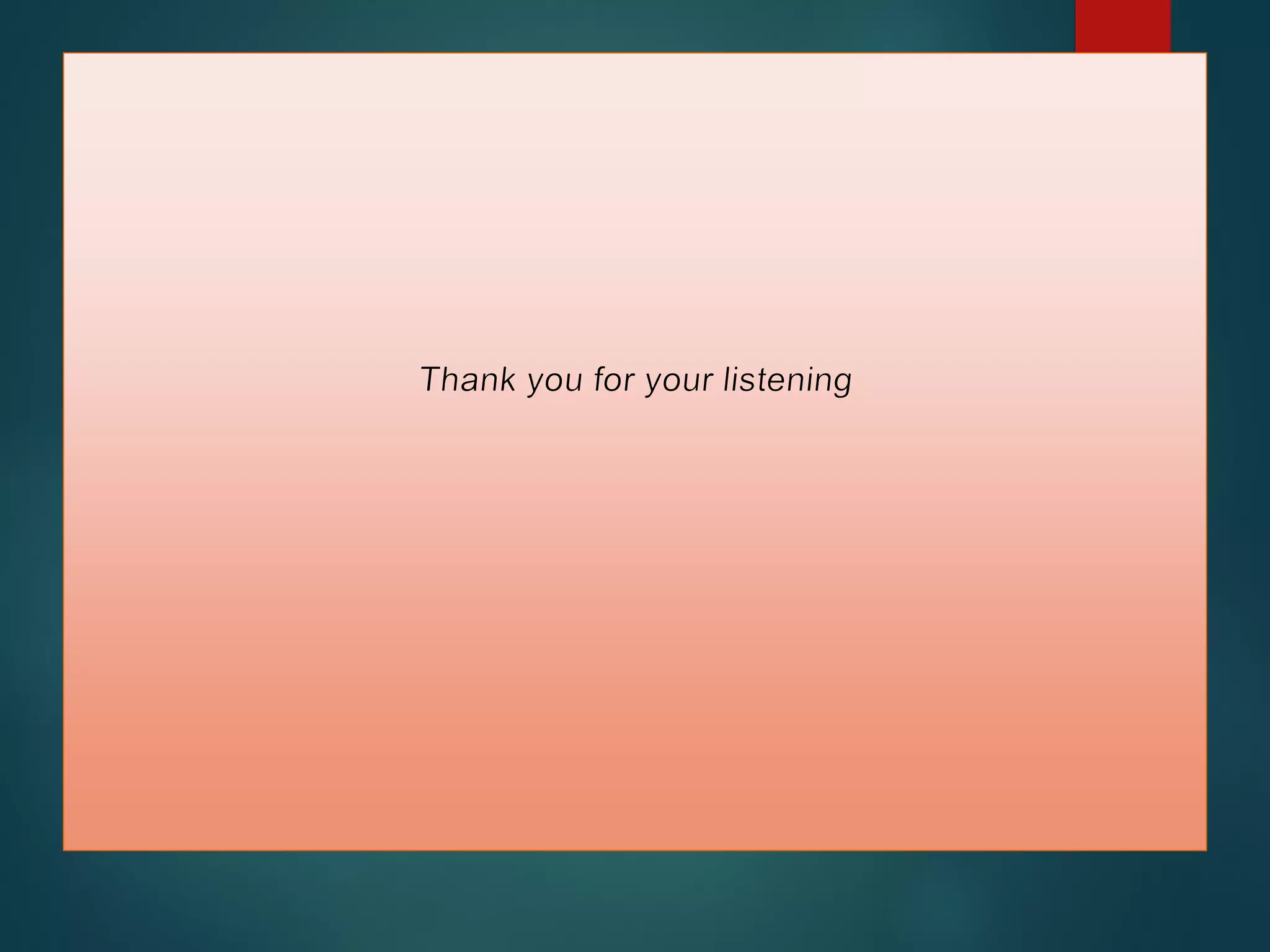 Thank you for your listening
 