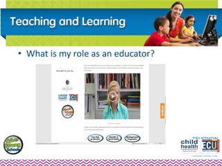 • What is my role as an educator?
 