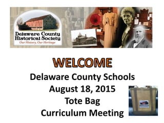 Delaware County Schools
August 18, 2015
Tote Bag
Curriculum Meeting
 