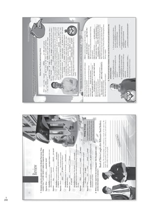 200
T
Review
1.CompleteusingthepassivevoiceintheSimplePasttense.Then,
numberfrom1to6Mr.Smith’srepliestoorganizethedialog.
Reporter:What__________________(steal)Mr.Smith?
Mr.Smith:Everybody__________________(a.keep)inthemain
officewhiletherobberyhappened.
Reporter:__________________anyone__________________(b.injure)?
Mr.Smith:Anemergencycallsignal_____________________
(c.detect).Thepoliceimmediatelyidentifiedthelocation.
Reporter:Where__________________theemployeesandclients
__________________(d.take)duringtherobbery?
Mr.Smith:Fortunatelynot.Everybody____________________
(e.rescue)safely.
Reporter:How_____________thehostages____________________
(f.rescue)?
Mr.Smith:Yestheywere.Therobbers_____________________
(g.catch)threehourslaterwhiletheywerehidinginafarmhouseoutside
thecity.
Reporter:_______________thethieves____________________(h.catch)?
Mr.Smith:Approximatelyabilliondollarsinnotesandgold
_____________________(i.steal).
Reporter:How__________________they__________________(j.find)?
Mr.Smith:Aransom_____________________(k.give)inexchangeforthe
employeesandclients.
2.Writeanewsreportforthemorningpaper.Usethepassivevoice
andtheinformationinexercise1.
BandofThievesCaughtafterBillionaireBankRobbery
Yesterday,TheNationalBankwasrobbedbyabandoffivethieves.Mr.
Smith,thepresidentofthebank,witnessedtherobberyandtoldusthata
billiondollarsinnotesandgold…
_______________________________________________________________
_____________________________________________________________
____________________________________________________________
___________________________________________________________
__________________________________________________________
__________________________________________________________
___________________________________________________________
________________________________________________________________
________________________________________________________________
WritingStrategy
Usethepassivevoicetohelpyou
writeashortnewsreport.Include
themainpointsofthestory:who,
what,when,where,howandwhy.
1
6
wasstolen
waskept
were
injured
wasdetected
were
taken
wasrescued
rescued
werecaught
caughtWere
wasstolen
werefound
wasgiven
Answersmayvary.
3
6
2
5
4
Was
VP5_WB_Review.indd63/22/164:51PM
GrammarandVocabulary
3.Completethetextusingagerundoraninfinitive.Writebothwheneitherthegerund
ortheinfinitivecanbeused.
PeterVesterbacka,CMORovioCompany
NiklasHed:TheBrainbehindAngryBirds
WhenIwasachild,Ienjoyed__________________________(a.talk)aboutgames
and____________________(b.try)tocomeupwithideasforcomputeranimations.
Iwasveryinterestedin____________________(c.create)physicsgamesandIbegan
____________________(d.code)inPascal,acomputerprogramminglanguage.WhenI
was12,Idecided____________________(e.design)aballthatmovedanditworked!I
enrolled____________________(f.study)computerscienceatHelsinkiUniversity.In2003
twoofmyfriendsandIenteredacompetitionheldbyNokiaandHPtocreateamobile
multiplayergameononeoftheveryfirstsmartphones.Wewonandbecametech-savvy.
WhenIgraduated,Iwasalreadyinterestedin____________________(g.open)myown
companysoIjoinedforceswithmycousinMikaelandcreatedRovioin2004.Later,
PeterVesterbackastarted________________________(h.work)withus.Wewanted
____________________(i.create)agameforsmartphonesbecause
webelievedtheywouldbecomehugelypopular.Wewereclose
tobankruptcywhenwefinallylaunchedAngryBirdsin2009.
Wewouldlike____________________(j.explore)potential
partnershipsandcontinue________________________(k.grow).
Today,AngryBirdsismorethanasmartphoneapplication:itisa
brand.
4.UnscramblethewordsinboldbelowtocompletetheinterviewwithPeterVesterbacka.
Tim:Arethereanyanecdotesyoucansharewithusabout
thecreationofAngryBirds?
PV:Irememberthemomentwesawthefirstgrumpy
cartoonsketch.___________________________________
saw/this/people/picture(a)anditwasjustmagical.
_____________________________we/seen/had/never
(b)anythinglikeitbefore!
Tim:Didyouusetestplayers?
PV:Ofcourse.Thetestplayerslikedthegamebut_______
_________________________didn’t/they/understand(c)
whythebirdsweresoangry.
Tim:Howdidyouexplainthistothem?
PV:Weinventedabackstory!Wetoldthemthat
_______________________________pigs/had/the/
stolen(d)thebirds’eggs.
Tim:Howclever!Howaboutfamilymembers?Didthey
lovethegame?
PV:Ohyes!Niklasknew_____________________________
had/cracked/we/it(e)when________________________
_____________________mother/his/burned/a/turkey/
Christmas(f)becauseshewassodistractedwiththegame.
Tim:That’safunnystoryandagreatindicatorthatthe
gameisentertaining.ThankyouPeterforsharingthisstory
withourreaders.
5.Findandcorrectthemistakesintheuseofthefirstandsecondconditionalinthe
sentencesbelow.
a.Ifyouhadtheabilitytocreate
somethingandyoustrengthenit,you
masterit.
_________________________________
b.Ifyouwilldaretobecompetitiveand
creative,youwouldprosperinwhatyou
wanttodo.
_________________________________
c.Ifyouwantyourproductorideato
succeed,youwouldhavetobepatient
andmakeseveralattempts.
_________________________________
d.Ifyoudesiretohaveasolidcompany,
youhadtoexplorepotential
partnerships.
_________________________________
7
talking
trying
coding/tocode
todesign
tostudy
opening
working/towork
tocreate
toexplore
growing/togrow
Peoplesawthispicture
Wehadneverseen
theydidn’tunderstand
thepigshadstolen
wehadcrackedit
hismotherburneda
Christmasturkey
Ifyouhavetheabilitytocreatesomething...
Ifyoudaredtobecompetitive,creative...
...,youhavetobepatientandmakeseveral...
...,youhavetoexplorepotencialpartnerships.
creating
VP5_WB_Review.indd73/22/164:51PM
WB Facsimil_5.indd 200 5/26/16 10:59 AM
 