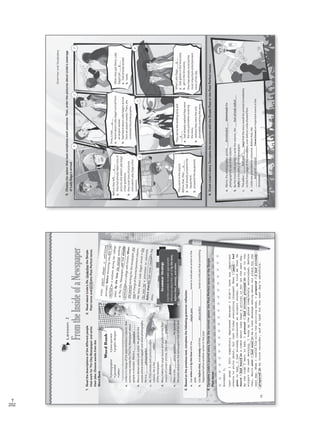 202
T
Lesson2
FromtheInsideofaNewspaper
1.Readthedescriptionsofthedifferentpeople
thatworkforTheCityNewspaperandwrite
theirjobs.Choosewordsfromthe
WordBank.
Lindawasn’talwaysawell-knownjournalist.Beforebecomingone,shehadworkedasawaitressduringhercollegeyears.BythetimeshestartedworkingatTheCityNewspaper,shehadalreadygraduatedfromcollegewithhonors.Whenshestartedworkingforthenewspaper,shewasinchargeoftheentertainmentcolumn.HerstoryaboutLadyGaga’sarrivalinthecitywonherapromotiontocolumnist.Beforethatshehadnevercoveredabigstory.
a.Lindaisinchargeoftheentertainmentcolumn.She
writesnewsstoriesforTheCityNewspaperabout
peopleinshowbiz.Sheisa__________________.
b.MarcoalwaysworkswithLinda.Hegoestothe
sceneswhereeventshappenandtakesphotographs.
Heisa_________________________.
c.Mr.FritzrevisesandcorrectsLinda’s
column.Heisthe_____________________
ofthenewspaper.
d.Marymakesthepagelayoutandproducesthefinal
versionofLinda’sarticles.Sheisthe______________
__________________.
e.Peteristhe_______________________.Heoperates
thepressandprintsthenewspapersthatwillbesold.
November5,
LastweekIfeltcompletelydepressedbecauseIdidn’thaveanyimportant
eventstowriteabout,butlastFridayeverythingchanged!WhenIwent/had
gonetobed,Ihadalreadycontactedanairportworker.Hetoldmethathe
heard/hadheard(a)arumoraboutLadyGaga’sarrivalinherjetthenextday.
BythetimeIwenttobed,Iplanned/hadalreadyplanned(b)togotothe
airportthenextmorning.Ihungupthephonecompletelyastonished.Before
that,Marcosent/hadsent(c)meatextmessageaskingaboutourplansforthe
nextday.WhenItextedhimwiththeexcitingnews,Iprepared/Ihadalready
prepared(d)myvoicerecorder,andmyIpadforthenextday’sadventure.
2.ReadaboutLinda’slife.UnderlinetheSimple
PasttenseandcirclethePastPerfecttense.
3.Basedontheprevioustext,completethefollowinggrammarreflection.
a.Usewhenandbythetimewiththe____________________________________tensetoindicateanactioninthe
past.
b.Usebeforethat,andalreadywiththe__________________________________tensetoindicatethatsomething
happenedbeforeanotheractioninthepast.
4.CompleteLinda’sjournalentry.Circlethecorrectoption:thePastPerfecttenseortheSimple
Pasttense.
WordBank
•photographer
•journalist
•editor
•pressoperator
•graphicdesigner
GrammarStrategy
Usethecontexttomakeappropriate
inferencesabouttheuseofbythetime,
beforethat,already,andwhen.
10
simplepast
pastperfect
journalist
photographer
editor
graphic
designer
pressoperator
VP5_WB_UNIT_1.indd104/21/169:48AM
GrammarandVocabulary
5.Choosetheoptionthatbestcompleteseachsentence.Then,orderthepicturesaboutLinda’scoverage
ofLadyGaga’sarrival.
a.Marco,thephotographer,quickly__________________(download)the
photographstouseinthecolumn.
b.BythetimeLindastartedtowritethecolumn,she_______________________
(talk)totheeditorofthenewspaper.
c.Theeditor___________________(say)thatthestorywouldbeprintedimmediately
onthefrontpageofthenewspaper,evenbeforeLindashowedhim.
d.Lindawaspromotedtocolumnist.Beforethat,she
_____________________________(never/cover)animportanteventinthe
newspaper.
Beforetheyleft,________
a.theyhadalreadytakentonsof
picturesandaskedLadyGaga
afewquestions.
b.theytooktonsofpictures
andaskedLadyGagaafew
questions.
First,Linda________
a.heardaboutLadyGaga’sarrivalfrom
anairportworker.
b.hadheardaboutLadyGaga’sarrival
fromanairportworker.Then,she
contactedthephotographer.
Whentheygotthere,Lady
Gaga’sjet________
a.hadalreadylanded.
b.lands.
Theywenttotheairport.
Beforethat,they________
a.hadalreadypreparedthe
equipment.
b.preparedtheequipment.
Theyrantothelandingstripand
________
a.hadalreadyrealizedtheywere
theonlyjournalistscovering
thestory.
b.realizedtheyweretheonly
journalistscoveringthestory.
WhenLadyGaga________
a.hadgotteninthelimousine,
b.gotinthelimousine,
theyhadalreadycoveredthe
mostimportantentertainment
newsoftheday.
6.FinishLinda’sstory.CompletethesentenceswiththeSimplePastorthePastPerfecttenses.
a
1
11
downloaded
hadalreadytalked
hadsaid
hadnevercovered
a
b
a
b
b
53
2
4
6
VP5_WB_UNIT_1.indd113/23/168:57AM
WB Facsimil_5.indd 202 5/26/16 10:59 AM
 