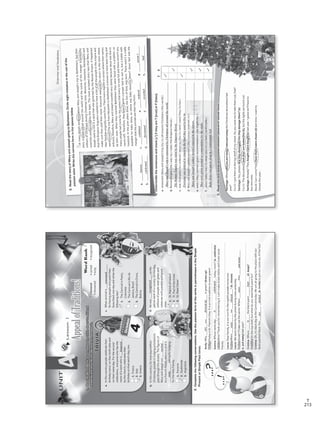 213
T
Lesson1
AppealofTraditions!
UNIT
4
b.Inthiscountry,forninedaysbefore
Christmas,posadaorlodgingprocessions
passthroughthestreets.Thefiguresof
MaryandJosephare____________
toafriend’shouse,whereacarolis
_____________,askingforlodging
fortheHolyFamily.
1.Panama
2.Guatemala
3.Argentina
c.Whatcarnivalis_________________
forhavingpeoplewhopainttheir
facesblackonedayandwhitethe
followingday?
1.TheCarnivalinPasto,
Colombia
2.TheCarnivalinRiode
Janeiro,Brazil
3.TheCarnivalinOruro,
Bolivia
a.Inthiscountrypeoplecelebratetheir
birthdaytwice:ontheirbirthdateand
ontheirnameday.Forthesecond
celebration,everyonewhohasthe
nameofasaintwhois____________
bythechurch,celebratestheir
birthdayonthatsaint’sday,too.
1.France
2.Italy
3.Greece
d.Hewas_________________asthe
patronsaintofacountry.Onhisday,
millionsofpeopleweargreenand
celebratewithparadesandgood
cheer.
1.St.PatrickofIreland
2.St.PauloftheCross
3.St.PeterClaver
1.UsetheWordBanktocompletethetriviaabouttraditional
celebrationsaroundtheworld.Then,answerit.
TRIVIA
2.Completethefollowingconversations.UsethepassiveformoftheverbsinparenthesesintheSimple
PresentorSimplePasttense.
Andy:Why________you_________________ingreen?(dressup)
Kathy:TodayisSt.Patrick’sDay.ItisanIrishtraditiontoweargreen!
Ioanna:Whosenameday____________________________today,mom?(a.celebrate)
Adela:Mine!Thankyouforrememberingit.Let’smakeGreekdishesandinvitesome
friends.
Laura:Dearfamily,itisourturnfortheeighthposadatomorrow.
Pedro:When______________we______________?(b.choose)
Laura:Wewerechosenbythepriestduringmassyesterday.
Pedro:Great!I’lltakeoutthesaints.Where____________they_________________
(c.putaway)lastyear?
Cristina:Where___________theblackpaint______________(d.keep)?
Patricia:Onthetopshelf,butwhatdoyouneedblackpaintfor?
Cristina:Oh,it’sblackdayattheCarnivaltoday.Weareallgoingtotheplazawithour
facespaintedblack.You___________________(e.invite)tojoinus.Comeon,it’llbefun!
aredressedup
WordBank
•honored•carried•recognized
•renowned•sung
honored
32
carried
sung
recognized
renowned
iscelebrated
werechosen
wereputaway
iskept
areinvited
VP5_WB_UNIT_4.indd324/22/164:18PM
GrammarandVocabulary
3.ReadthestoryofMaryandJosephgoingtoBethlehem.Circleeightmistakesintheuseofthe
passivevoice.Writethecorrectforminthespacesbelow.
NotmanydetailsareknewaboutMaryandJoseph’striptoBethlehem,buttheir
storyiscelebrateallaroundtheworldandthesceneofthemangerisexhibitby
millionsofChristiansduringChristmastime.Moreover,historians,theologiansand
scientistsarefascinatebythistopic.ThemostacceptedstorysaysthatMaryand
JosephusedtoliveinalandthatwasgovernedbytheRomanEmpire.Ithappened
thattheEmperorAugustuswantedtohavealistofallthepeopleintheempireand
makesuretheypaidtheirtaxes.Everyonewasordertoreturntothetownwhere
theirfamiliesoriginallycamefrom.Therewasaregisterorcensuswheretheirnames
wererecord.ThetripfromNazarethtoBethlehemisknowntohavebeenlongand
arduous;therefore,MaryandJosephtraveledveryslowlybecauseJesuswasdueto
bebornsoon.WhentheyreachedBethlehemtheywerefacedwithaproblem:so
manypeoplehadcomeforthecensusthateveryinnwasfullandthereweren’tany
roomsleft.Therefore,theywasn’tgivenaproperbedtorestin,butastablewith
livestock.InthispoorplaceJesus,theSonofGod,wasborn.Therewasn’tacradle
availableforbabyJesus,sowherewasbabyJesuslaydown?Jesus’bedwasthe
mangerthattheanimalsatetheirhayfrom.
a.__________________
b.__________________
c.__________________
d.__________________
e.__________________
f.__________________
g.__________________
h.__________________
known
4.Unscramblethesentencesandcheck(3)iftheyareT(true)orF(false).
a.renowned/MaryandJoseph’strip/by/is/allaround/Christians/the/world/.
___________________________________________________________________________
b.RomanEmpire/the/was/by/ruled/theEmperorHerod/.
___________________________________________________________________________
c.was/Everyone/to/ordered/returnto/the/in/land/used/they/tolive/.
___________________________________________________________________________
d.MaryandJoseph’snames/weren’t/the/census/entered/in/.
___________________________________________________________________________
e.were/they/normal/given/accommodation/the/night/for/.
___________________________________________________________________________
f.Jesus/baby/was/tosleep/put/in/a/bed/comfortable/.
___________________________________________________________________________
5.Readthetextbelowandchoosebetweenpassiveoractivevoice.
Santiago:Wheredidyouputaway/wereputawaytheChristmasdecorationslast
year?
David:Iputthemonthetopshelfofmycloset.Doyouwantmetotakethemout,Dad?
Santiago:Yes,please.Aretheydamaged/Dotheydamagethem?(a)
David:Thedecorationslookfine/arelookedfine(b),butthelightsareburntout.
Santiago:Already?Theybought/werebought(c)lastyear.Iguesswe’llhaveto
buynewones.
David:CanIcome?Youchosethem/werechosen(d)lasttime.Iwantto
choosethisyear…
TF
MaryandJoseph’stripisrenownedbyChristiansallaroundtheworld.
33
celebrated
exhibited
fascinated
ordered
recorded
weren´t
laid
TheRomanEmpirewasruledbytheEmperorHerod.
Everyonewasorderedtoreturntothelandtheyusedtolivein.
MaryandJoseph’snamesweren’tenteredinthecensus.
Theyweregivennormalaccommodationforthenight.
BabyJesuswasputtosleepinacomfortablebed.
VP5_WB_UNIT_4.indd333/23/1610:14AM
WB Facsimil_5.indd 213 5/26/16 11:00 AM
 