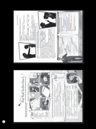 222
T
Lesson2
WhatWouldYouHaveDoneif…?
1.MatchthepictureswiththephrasesintheWordBank.Thenorganizethepicturesfrom1to6to
determinethesequenceofevents.
Mario’sChainReaction
2.UsetheideasaboveandtheWordBanktoreflectonMario’sstory.Usethethirdconditional.
a.IfMariohadn’tusedFacebookuntilmidnight,he____________________tobedearly.
b.Ifhehadn’twokenuplate,he___________________________toclassontime.
c.Ifhehadn’tarrivedlatetoclass,he_________________________theteacher’sexplanation.
d.Ifhehadn’tmissedtheteacher’sexplanation,he____________________hisownnotesinclass.
e.Ifhehadn’tforgottentotakenotesfromhisclassmates,___________________________them
forthetest.
f.Ifhehadstudiedforthetest,__________________________________it.
3.Identifyandcirclethemistakesinthefollowingregrets.Then,correctthem.
a.IfIhadpassthetest,Iwouldhaveobtainedahighergradeinthesubject.
b.IfIhadobtainedahighergrade,Iwouldhaveapplyforaninternshipina
multinationalcompany.
c.IfIdidthatinternship,IwouldhavebeenacceptedtoTheUniversityof
Japan.
d.IfIhadbeenacceptedtoTheUniversityofJapan,Iwouldhavestudy
AsianStudies.
e.IfIhadstudiedAsianStudies,mybiggestdreamswouldhavecametrue.
a.missingthe
teacher’s
explanation
b.arrivinglateto
class
c.failingatest
d.notbeing
abletostudy
withoutclass
notes
e.wakinguplate
f.usingFacebook
untilmidnight
Word
Bank
Word
Bank
wouldhavegone
__________
__________
__________
__________
__________
passed
c.
c.
c.
c.
c.
c.
1
c.c.
c.c.
c.c.
c.c.
c.c.
c.c.
f
•hear
•get
•go
•fail
•take
•review
50
bc
de
wouldhavegotten
wouldhaveheard
wouldhavetaken
hewouldhavereviewed
hewouldn’thavefailed
applied
haddone
studied
come
634
52
a
VP5_WB_UNIT_6.indd504/21/1611:24AM
GrammarandVocabulary
5.Whatwouldyouhavedoneinthesituation
describedabove?
a.IfIhadbeeninJulia’sshoes,
Iwouldhave__________________________
_____________________________________
b.IfIhadbeenMartha,
I_____________________________________
______________________________________
c.IfIhadbeenintheteacher’splace,
I_____________________________________
______________________________________
d.IfIhadhadtosolvethesituation,
I_____________________________________
______________________________________
4.Completethefollowingconversation.Usetheverbsin
parentheses.
Teacher:Youlookworried.What’swrongSimone?
Simone:It’sjustthatIwishI_______________(notkeep)quietabouta
bullyinmyclass.
Teacher:Why?
Simone:IfI______________________(a.tell)youthatmyfriendJulia’s
homeworkwasstolen,shewouldn’t_______________________(b.get)
abadgrade.
Teacher:That’sterribleSimone.
Simone:IwishI______________________(c.make)therightdecision.
Teacher:Ithinkit’snevertoolatetotellthetruth.Besides,youhaveto
denouncebulliesbecausewecandosomethingtostopit.
Simone:ThanksforlisteningMs.Castro.
Teacher:JuliaandMartha,Ihaveaskedyoutocometotrytosolvethings.
Martha:Iappreciatethatteacher.IknowIactedterriblywrongandI’msorryfor
that.
Julia:Iappreciateit,too;Ithinkthatifwereallytry,we_____________________
(d.can)makeupandstartfresh.Iwishthis___________________________
(e.nothappen).Istillcan’tunderstandwhyyoustolemyhomework,Martha.
Martha:IapologizefordoingthatJulia.IwishI________________________
(f.notdo)so.Iwasdesperate!Icouldn’tunderstandtheassignmentandIreally
neededagoodgrade.Itwon’thappenagain.
Teacher:I’mgladyouregrethavingdoneit.
Julia:Iamgladtoo.IforgiveyouMarthaandinthefutureyoushouldaskforhelp
whenyoudon’tunderstandsomething.Ifyou______________(g.need)myhelp,
I____________________(h.explain)thetoughtopicstoyou.Youcancountonme.
Martha:Oh,thatwouldbegreatJulia.I’mverygoodatchemistry,soIoffermyhelp
toyou,too.ThankyouverymuchMs.Castroforhelpingusreconcile.
Teacher:Ithinkyoutwohavereachedanagreement.Now,howaboutahandshake
andahug?
6.Paraphrasethefollowingideasusingwish
followedbythePastPerfecttense.
a.Pablofeelssadthathedidn’tattendhis
paintingclasses.
He_____________________________________
________________________________________
b.Lauraregretsthatshedidn’thaveprivate
tuitiontohelpwithherEnglishclass.
________________________________________
________________________________________
c.Paulissorryhespenthismoneyonrunning
shoes.
________________________________________
________________________________________
hadn’tkept
51
hadtold
havegotten
hadmade
hadn’tdone
can
hadn’thappened
need
willexplain
Answersmayvary.
Answersmayvary.
Answersmayvary.
Answersmayvary.
wisheshehadattendedhis
paintingclasses.
Shewishes,shehadhadprivatetuitiontohelp
withherEnglishclass.
Hewisheshehadn’tspenthismoneyon
runningshoes.
VP5_WB_UNIT_6.indd513/23/1610:58AM
WB Facsimil_5.indd 222 5/26/16 11:00 AM
 