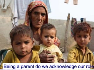 Being a parent do we acknowledge our role?
 