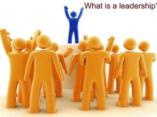What is a leadership?
 