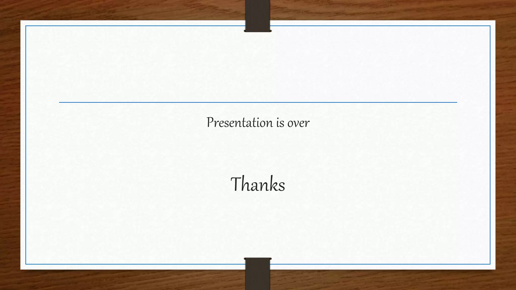 Presentation is over
Thanks
 