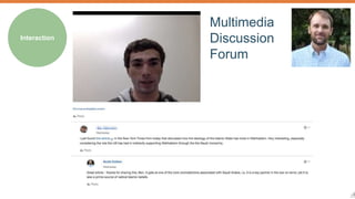 8 
Interaction 
Multimedia 
Discussion 
Forum 
 