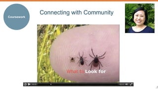 8 
Coursework 
Connecting with Community 
 