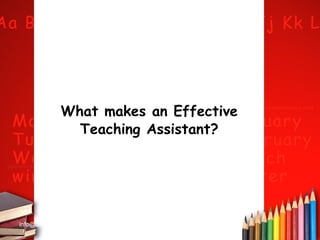 What makes an Effective
Teaching Assistant?

info@alan-wells.com

 