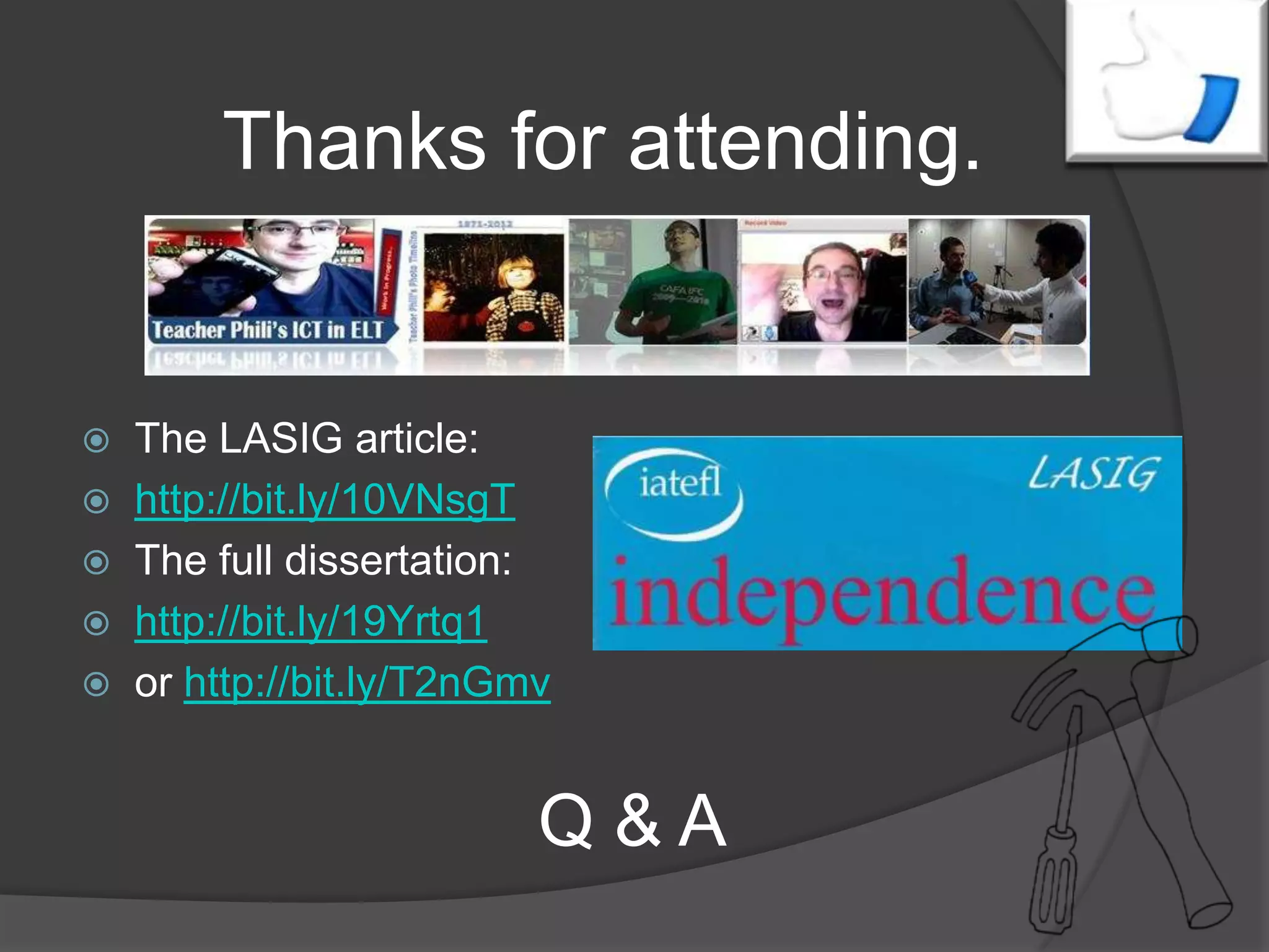 Q & A
 The LASIG article:
 http://bit.ly/10VNsgT
 The full dissertation:
 http://bit.ly/19Yrtq1
 or http://bit.ly/T2nGmv
Thanks for attending.
 