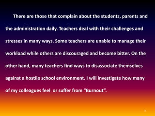 Teachers deal with
their challenges and
stresses in many ways.
 